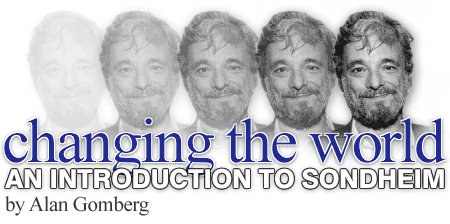 Changing the World: An Introduction to Sondheim by Alan Gomberg